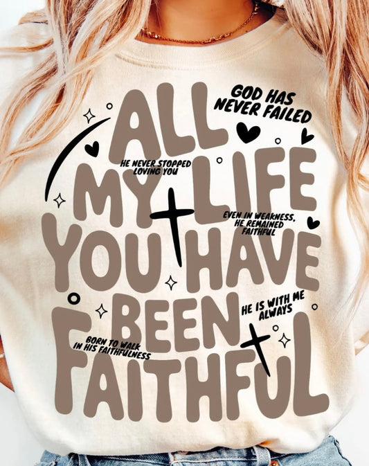All my Life you have been Faithful