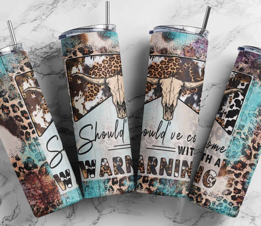 Should’ve Come with a Warning Tumbler 20 OZ