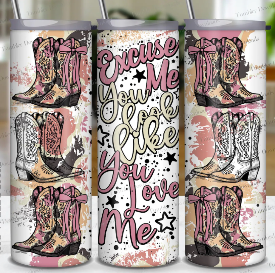 Excuse me you look like you love me Tumbler 20 OZ