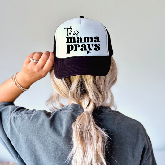 This Mama Prays Foam Hat